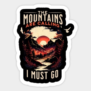 The Mountains are Calling and I Must Go Sticker